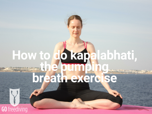 How to do kapalabhati, the pumping breath, or shining skull yoga breathing exercise for freediving
